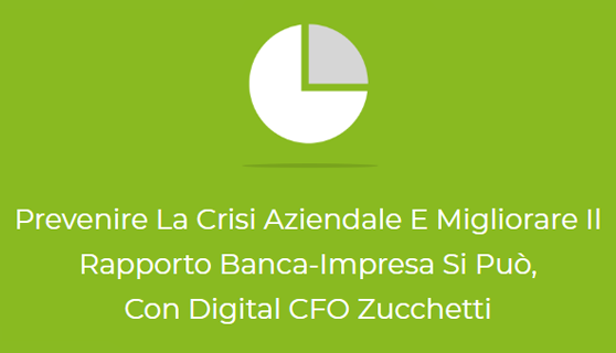 Prevenire La Crisi Aziendale E Migliorare Il Rapporto Banca-Impresa Si Può, Con Digital CFO Zucchetti
